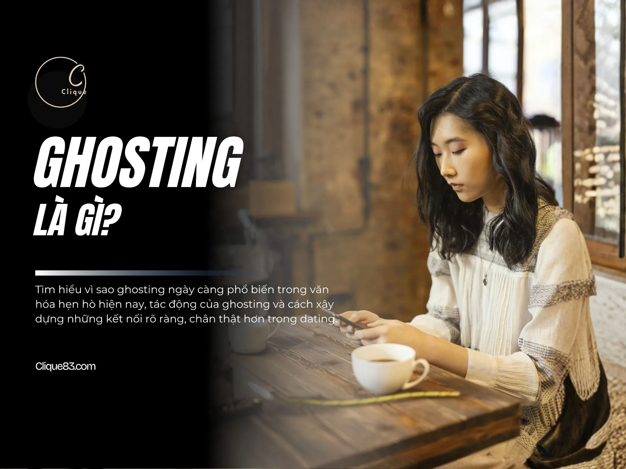 Ghosting Là Gì? Vì Sao Ngày Càng Nhiều Người Trẻ Biến Mất Trong Dating Mà Không Một Lời Giải Thích?