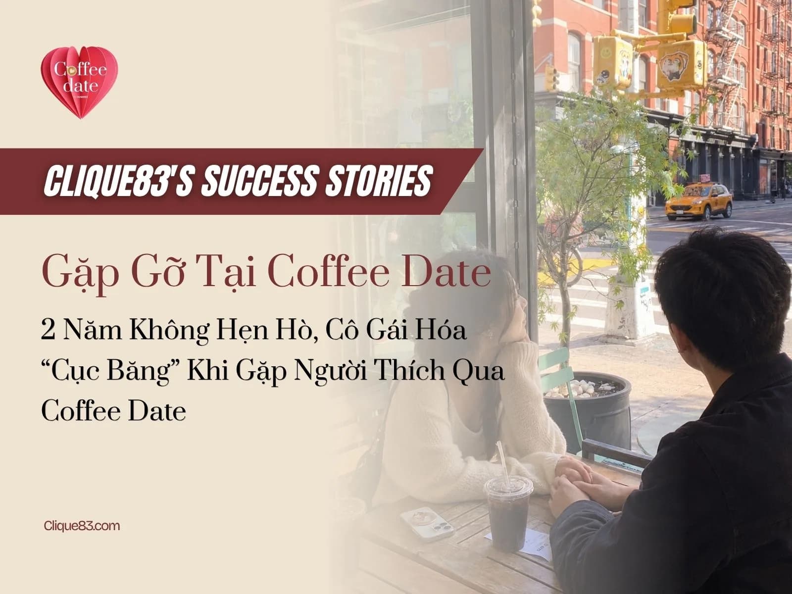 2 Năm Không Hẹn Hò, Cô Gái Hóa “Cục Băng” Khi Gặp Người Thích Qua Coffee Date