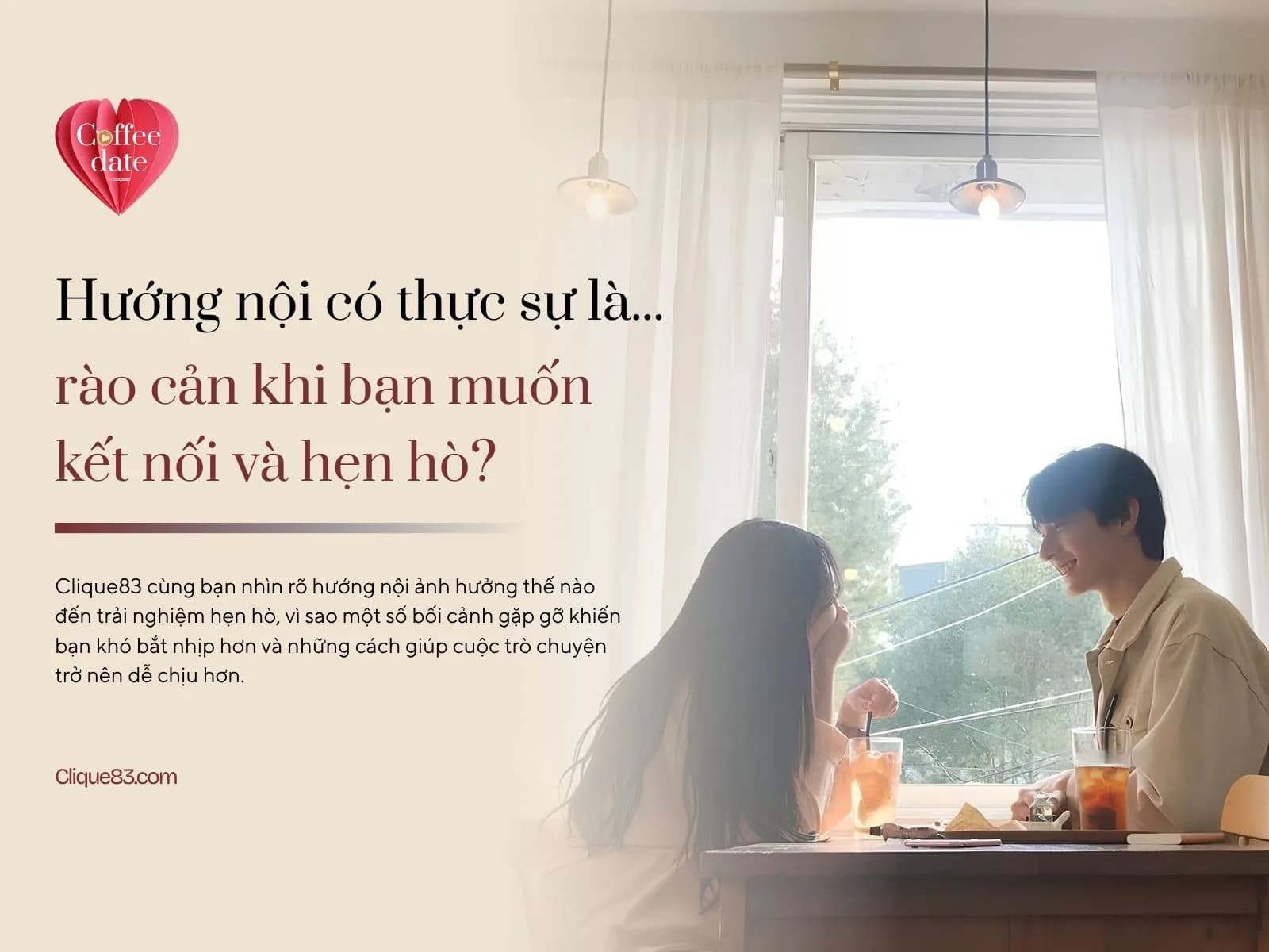 Hướng nội có thực sự là rào cản khi bạn muốn kết nối trong hẹn hò?