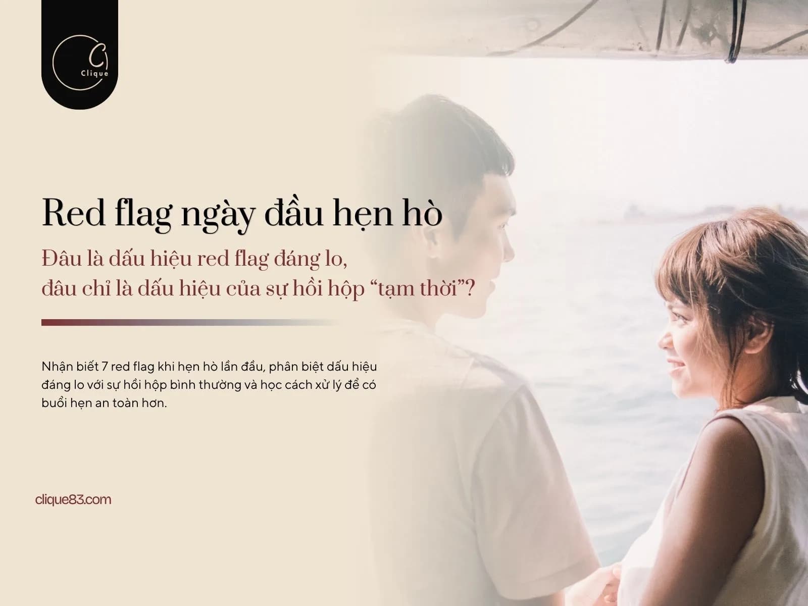Red flag khi hẹn hò lần đầu: Đâu là dấu hiệu đáng lo, đâu chỉ là sự hồi hộp?