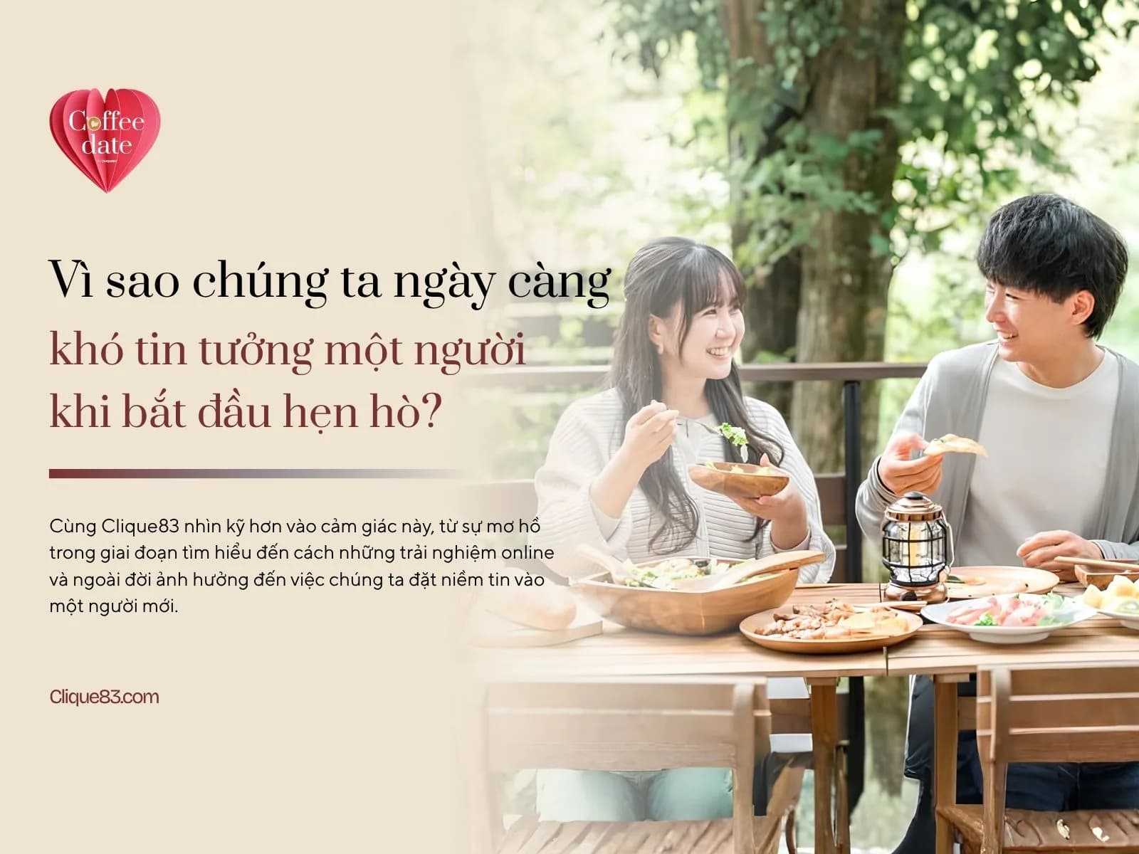 Vì sao chúng ta ngày càng khó tin tưởng một người khi bắt đầu hẹn hò?